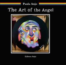 The Art Of The Angel - I Am The Paula Stipp Anjo - ANJO EDITORA