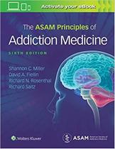 The asam principles of addiction medicine - LIPPINCOTT/WOLTERS KLUWER HEALTH