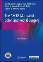 The ascrs manual of colon and rectal surgery