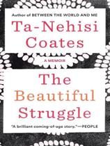 The beautiful struggle - a memoir
