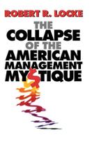 The Collapse Of The American Management Mystique - Oxford University Press - USA