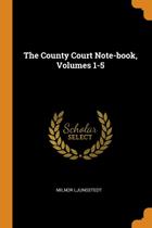 The County Court Note-book, Volumes 1-5 - Franklin Classics Trade Press