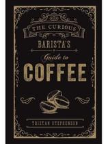 The curious baristas guide to coffee The curious baristas guide to coffee