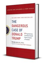 The Dangerous Case Of Donald Trump: 37 Psychiatrists And Mental Health Experts Assess A President Bandy X. Lee Inglês Capa Dura - Thomas Dunne Books