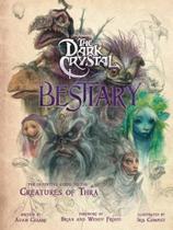 The dark crystal bestiary - the definitive guide to the creatures of thra The dark crystal bestiary - the definitive guide to the creatures of thra