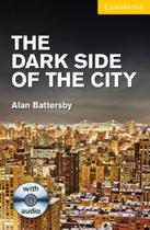 The Dark Side Of The City - Cambridge English Readers - Level 2 - Book With Audio CD(2) - Cambridge University Press - ELT The Dark Side Of The City - Cambridge English Readers - Level 2 - Book With Audio CD(2) - Cambridge University Press - ELT