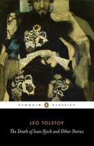 The Death Of Ivan Ilyich And Other Stories The Death Of Ivan Ilyich And Other Stories