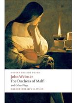 The duchess of malfi and other plays - oxford world's classics