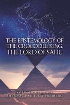 The Epistemology of the Crocodile King, the Lord of Sahu - Palibrio