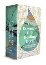 The Essential Oils Healing Deck : 52 Cards to Enhance Body, Mind & Spirit