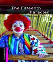The Fifteenth Character - Oxford Bookworms Library - Starter Level - Second Edition - Oxford University Press - ELT