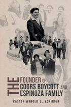 The Founder of the Coors Boycott and The Espinoza Family - Covenant Books