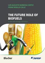 The future role of biofuels in the new energy transition - Edgard Blücher The future role of biofuels in the new energy transition - Edgard Blücher