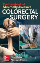 The handbook of minimally invasive colorectal surgery - Mcgraw Hill Education - 2024