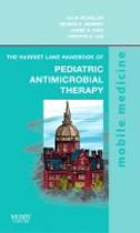 The harriet lane handbook of pediatric antimicrobial therapy - MOSBY, INC.