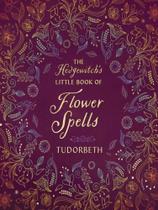 The hedgewitch's little book of flower spells - LLEWELLYN PUB The hedgewitch's little book of flower spells - LLEWELLYN PUB