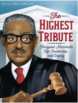 The highest tribute - thurgood marshall's life, leadership, and legacy