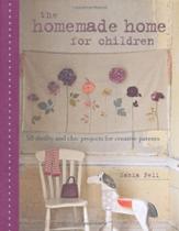 The Homemade Home for Children: 50 thrifty and chic projects for creative parents