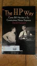 The Hp Way - Como Bill Hewlett E Eu Construimos Nossa Empresa The Hp Way - Como Bill Hewlett E Eu Construimos Nossa Empresa