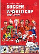 The illustrated history of soccer world cup 1930 - 2026