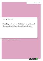 The Impact of Sea Robbery on Artisanal Fishing. The Niger Delta Experience - Grin Verlag