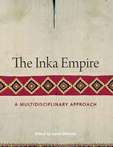 The Inka Empire A Multidisciplinary Approach - University of Texas Press