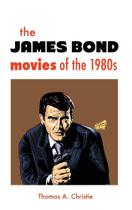 THE JAMES BOND MOVIES OF THE 1980s - Crescent Moon Publishing