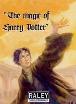 The Magic of Harry Potter by Raley. b+