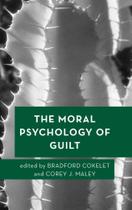 The Moral Psychology of Guilt - Rowman & Littlefield Publishing Group Inc