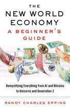 The New World Economy A Beginners Guide - Vintage