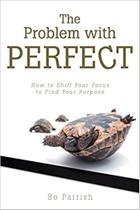 The Problem With Perfect - Westbow Press