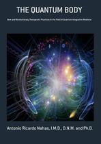 The quantum body: new and revolutionary therapeutic practices in the field of quantum integrative