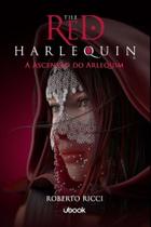 The Red Harlequin - Livro 03 - A Ascensão Do Arlequim - UBOOK