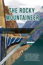 THE ROCKY MOUNTAINEER 2026: O guia definitivo de viagem de trem de luxo pelo Canadá e pelas Montanhas Rochosas americanas THE ROCKY MOUNTAINEER 2026: O guia definitivo de viagem de trem de luxo pelo Canadá e pelas Montanhas Rochosas americanas