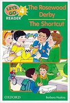 The Rosewood Derby The Shortcut - Lets Go Reader - Level 4 - OXFORD UNIVERSITY PRESS DO BRA