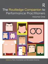 The routledge companion to performance practitioners - vol. 1
