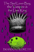 The Sad Lover Boy, the Vampire & the Lime King - Lulu Press
