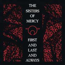 The sisters of mercy - first and last and always (2006 remaster - expanded)