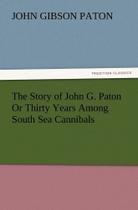 The Story of John G. Paton or Thirty Years Among South Sea Cannibals - Tredition Classics