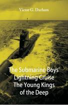 The Submarine Boys' Lightning Cruise The Young Kings of the Deep - Alpha editions