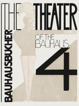 The theater of the bauhaus - vol. 4