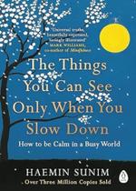 The Things You Can See Only When You Slow Down The Things You Can See Only When You Slow Down