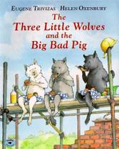 The three little wolves and the big bad pig - MARGARET MEE The three little wolves and the big bad pig - MARGARET MEE