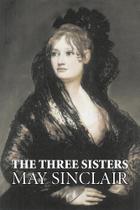 The Three Sisters by May Sinclair, Fiction, Literary, Romance - Alan Rodgers Books