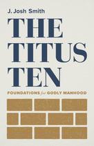 The Titus Ten: Fundamentos para uma masculinidade piedosa