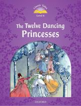 The Twelve Dancing Princesses - Classic Tales - Level 2 - Second Edition - Oxford University Press - ELT The Twelve Dancing Princesses - Classic Tales - Level 2 - Second Edition - Oxford University Press - ELT
