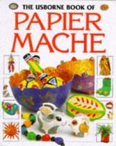 The Usborne Book Of Papier Marche - Usborne Publishing