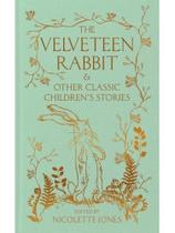 The velveteen rabbit & other classic children's stories The velveteen rabbit & other classic children's stories