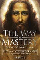 The Way of Mastery, The Way of the Servant - Audio Enlightenment