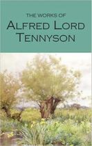 The works of alfred lord tennyson The works of alfred lord tennyson